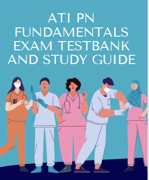 ATI PN Fundamentals Exam Study guide and testbank