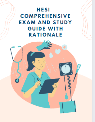 HESI Comprehensive exam and study guide with rationale