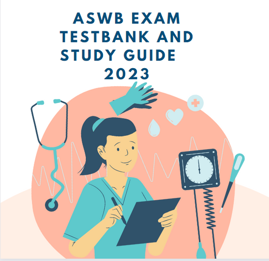 ASWB Certification Exam Testbank and Study Guide 2024 | Association of Social Work Boards Exam 2024 | LMSW Exam 2023 | LSW Exam 2023 | LCSW EXAM 2024