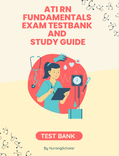 ATI RN Fundamentals Exam Testbank and Study guide