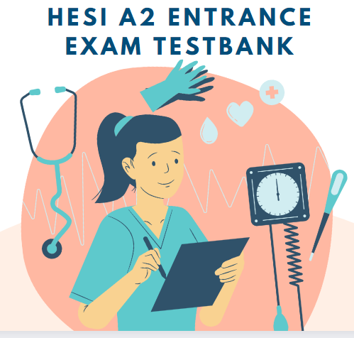 HESI A2 ENTRANCE EXAM STUDY GUIDE AND TESTBANK