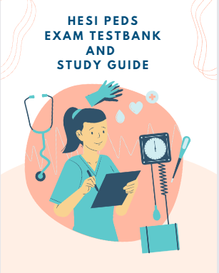 HESI Peds Exam Testbank and Study Guide