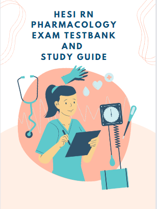 HESI RN Pharmacology Exam Testbank and Study Guide