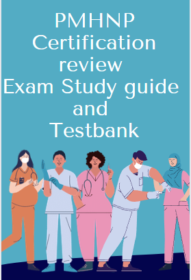 PMHNP Certification Review Exam Study guide and Test Bank