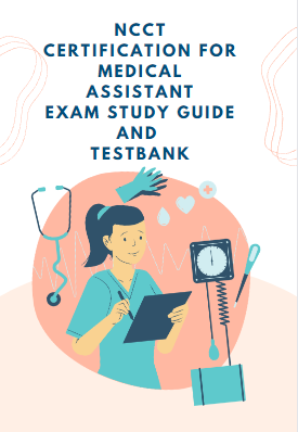 NCCT Certification for Medical Assistant Exam Study Guide and Testbank